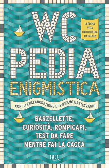 WCpedia Enigmistica. Barzellette, curiosità, rompicapi, test da fare mentre fai la cacca  - Libro Rizzoli 2023, BUR Varia | Libraccio.it