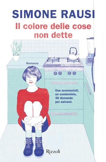 Il colore delle cose non dette - Simone Rausi - Libro Rizzoli 2023, Le narrative | Libraccio.it