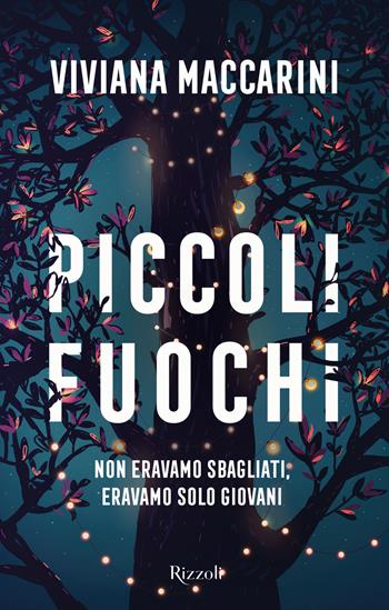 Piccoli fuochi - Viviana Maccarini - Libro Rizzoli 2025, Narrativa Ragazzi | Libraccio.it