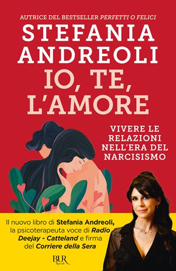 Io, te, l'amore - Stefania Andreoli - Libro Rizzoli 2024, BUR Parenting | Libraccio.it