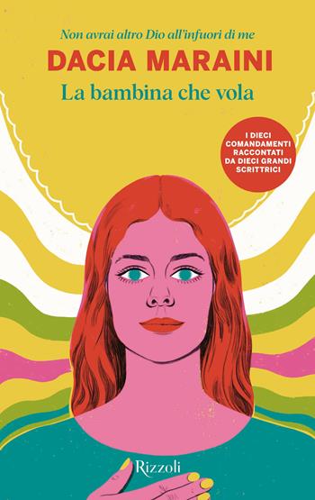 La bambina che vola. Non avrai altro Dio all'infuori di me - Dacia Maraini, Gloria Giorgianni - Libro Rizzoli 2025, Le narrative | Libraccio.it