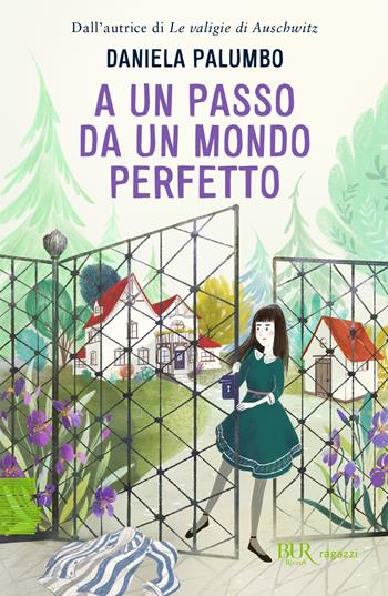 A un passo da un mondo perfetto - Daniela Palumbo - Libro Rizzoli 2023, BUR Ragazzi Verdi | Libraccio.it