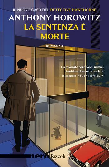 La sentenza è morte - Anthony Horowitz - Libro Rizzoli 2024, Nero Rizzoli | Libraccio.it