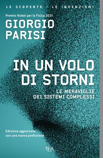 In un volo di storni. Le meraviglie dei sistemi complessi - Giorgio Parisi - Libro Rizzoli 2023, BUR Le scoperte, le invenzioni | Libraccio.it