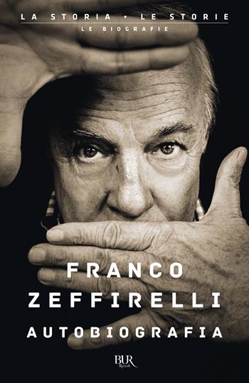 Autobiografia - Franco Zeffirelli - Libro Rizzoli 2023, BUR La storia, le storie | Libraccio.it