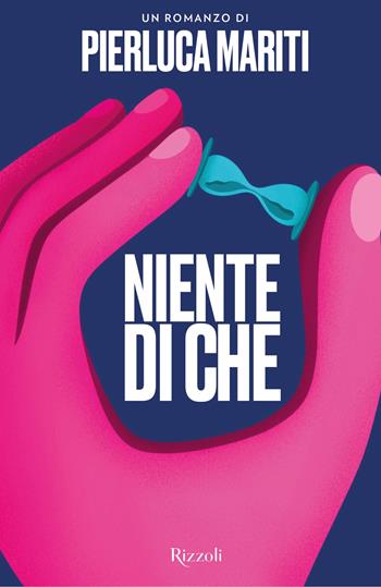 Niente di che - Pierluca Mariti - Libro Rizzoli 2023, Varia | Libraccio.it
