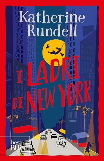 I ladri di New York. Uniform Edit. - Katherine Rundell - Libro Rizzoli 2023, BUR Best BUR | Libraccio.it