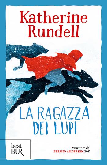 La ragazza di lupi. Uniform Edit. - Katherine Rundell - Libro Rizzoli 2023, BUR Best BUR | Libraccio.it