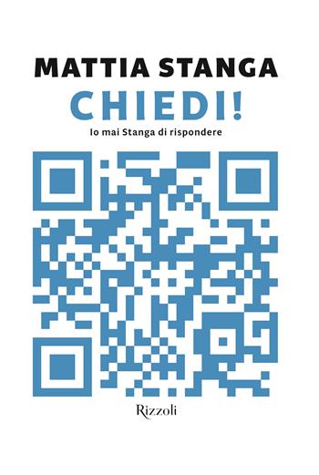 Chiedi! - Mattia Stanga - Libro Rizzoli 2023, Varia | Libraccio.it