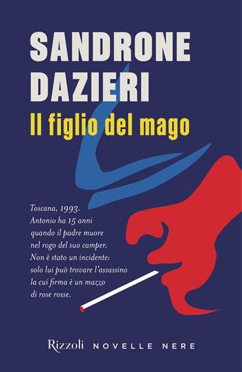 Il figlio del mago - Sandrone Dazieri - Libro Rizzoli 2023, Novelle nere | Libraccio.it