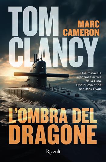L'ombra del dragone - Tom Clancy - Libro Rizzoli 2025, Rizzoli narrativa | Libraccio.it