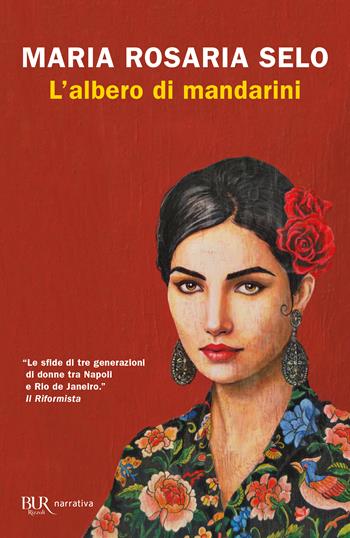 L'albero di mandarini - Maria Rosaria Selo - Libro Rizzoli 2023, BUR Narrativa | Libraccio.it