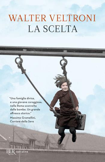 La scelta - Walter Veltroni - Libro Rizzoli 2023, BUR Narrativa | Libraccio.it