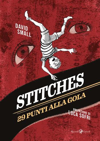 Stitches. Ventinove punti alla gola - David Small - Libro Rizzoli Lizard 2023 | Libraccio.it