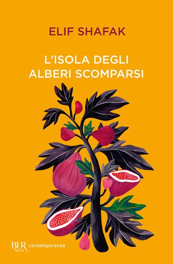 L'isola degli alberi scomparsi - Elif Shafak - Libro Rizzoli 2023, BUR Contemporanea | Libraccio.it