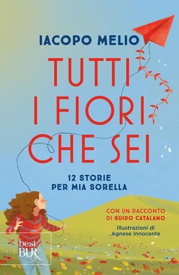 Tutti i fiori che sei. 12 storie per mia sorella - Iacopo Melio - Libro Rizzoli 2023, Bur ragazzi | Libraccio.it