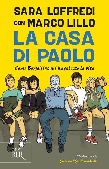 La casa di Paolo. Come Borsellino mi ha salvato la vita - Sara Loffredi, Marco Lillo - Libro Rizzoli 2023, BUR Best BUR | Libraccio.it