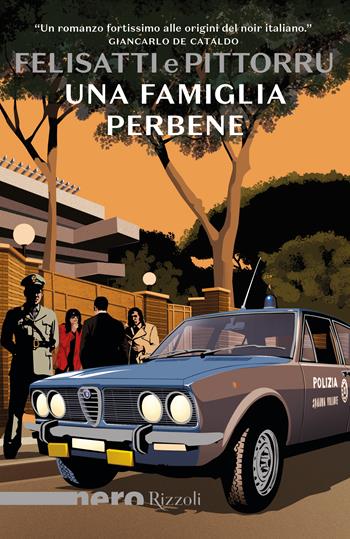 Una famiglia perbene - Massimo Felisatti, Fabio Pittorru - Libro Rizzoli 2023, Nero Rizzoli | Libraccio.it