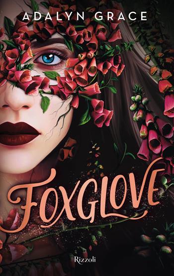 Foxglove - Adalyn Grace - Libro Rizzoli 2024, Narrativa Ragazzi | Libraccio.it