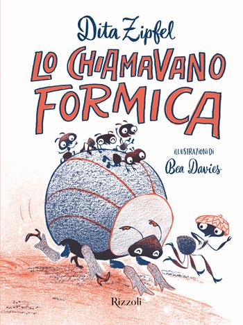 Lo chiamavano Formica - Dita Zipfel - Libro Rizzoli 2024, Narrativa Ragazzi | Libraccio.it
