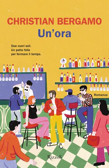 Un'ora - Christian Bergamo - Libro Rizzoli 2024, Le narrative | Libraccio.it