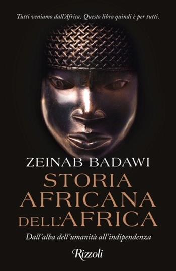 Storia africana dell'Africa. Dall'alba dell'umanità all'indipendenza - Zeinab Badawi - Libro Rizzoli 2024, La grande storia | Libraccio.it