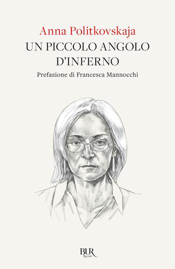 Un piccolo angolo d'inferno - Anna Politkovskaja - Libro Rizzoli 2023, BUR Saggi | Libraccio.it