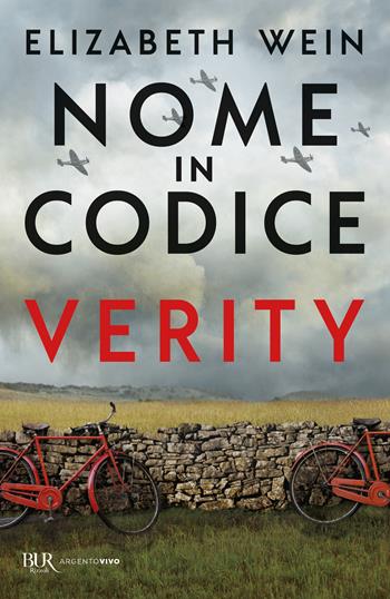 Nome in codice Verity - Elizabeth Wein - Libro Rizzoli 2023, BUR Argentovivo | Libraccio.it