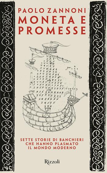 Moneta e promesse. Sette storie di banchieri che hanno plasmato il mondo moderno - Paolo Zannoni - Libro Rizzoli 2024, Saggi italiani | Libraccio.it