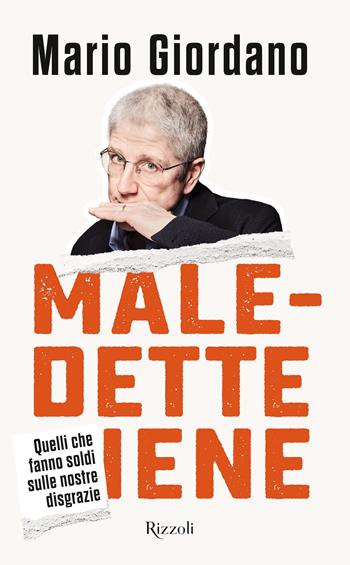 Maledette iene. Quelli che fanno soldi sulle nostre disgrazie - Mario Giordano - Libro Rizzoli 2023, Saggi italiani | Libraccio.it