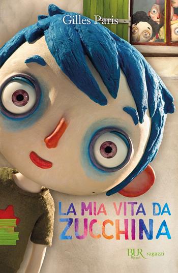 La mia vita da zucchina - Gilles Paris - Libro Rizzoli 2023, BUR Ragazzi Verdi | Libraccio.it
