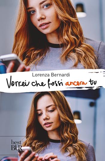 Vorrei che fossi ancora tu - Lorenza Bernardi - Libro Rizzoli 2023, BUR Best BUR | Libraccio.it