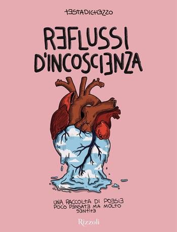 Reflussi d'incoscienza - Testadichezzo - Libro Rizzoli 2023, Varia | Libraccio.it