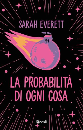 La probabilità di ogni cosa - Sarah Everett - Libro Rizzoli 2024, Narrativa Ragazzi | Libraccio.it