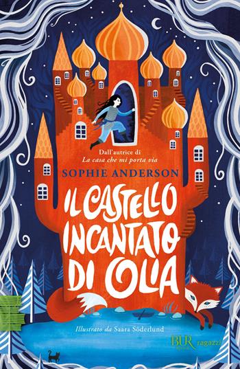 Il castello incantato di Olia - Sophie Anderson - Libro Rizzoli 2023, BUR Ragazzi Verdi | Libraccio.it