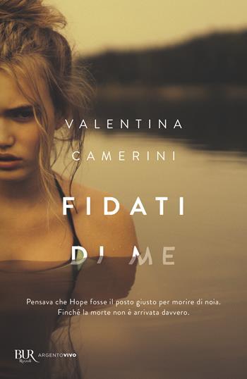 Fidati di me - Valentina Camerini - Libro Rizzoli 2023, BUR Argentovivo | Libraccio.it