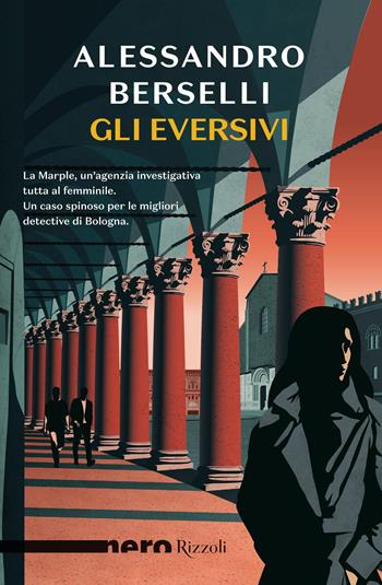 Gli eversivi - Alessandro Berselli - Libro Rizzoli 2023, Nero Rizzoli | Libraccio.it