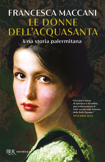 Le donne dell'Acquasanta. Una storia palermitana - Francesca Maccani - Libro Rizzoli 2023, BUR Narrativa | Libraccio.it