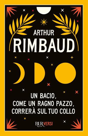 Un bacio, come un ragno pazzo, correrà sul tuo collo - Arthur Rimbaud - Libro Rizzoli 2023, Bur ragazzi | Libraccio.it