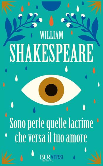 Sono perle quelle lacrime che versa il tuo amore - William Shakespeare - Libro Rizzoli 2023, Bur ragazzi | Libraccio.it