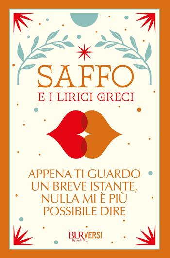 Appena ti guardo un breve istante, nulla mi è più possibile dire - Saffo - Libro Rizzoli 2023, Bur ragazzi | Libraccio.it