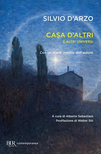 Casa d'altri e altri universi - Silvio D'Arzo - Libro Rizzoli 2023, BUR Contemporanea | Libraccio.it
