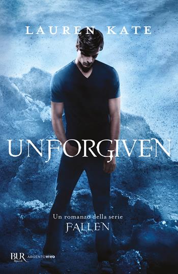 Unforgiven - Lauren Kate - Libro Rizzoli 2023, BUR Argentovivo | Libraccio.it