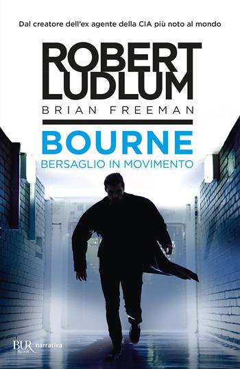 Bourne. Bersaglio in movimento - Robert Ludlum, Brian Freeman - Libro Rizzoli 2023, BUR Narrativa | Libraccio.it