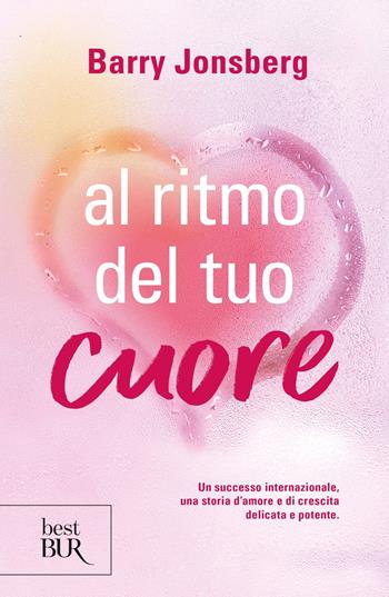 Al ritmo del tuo cuore - Barry Jonsberg - Libro Rizzoli 2023, BUR Best BUR | Libraccio.it