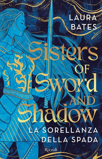 Sisters of Sword and Shadow - Bates Laura - Libro Rizzoli 2024, Narrativa Ragazzi | Libraccio.it