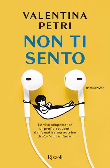 Non ti sento - Valentina Petri - Libro Rizzoli 2024, Nuove voci | Libraccio.it
