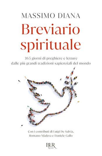 Piccolo breviario spirituale. 365 giorni di preghiere e letture dalle più grandi tradizioni sapienziali del mondo - Massimo Diana - Libro Rizzoli 2023, BUR Varia | Libraccio.it