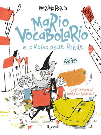 Mario Vocabolario e la magia delle parole - Massimo Roscia - Libro Rizzoli 2024, Narrativa Ragazzi | Libraccio.it