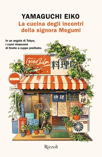 La cucina degli incontri della signora Megumi - Eiko Yamaguchi - Libro Rizzoli 2024, Varia narrativa straniera | Libraccio.it